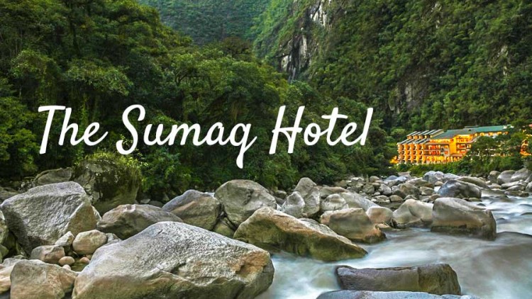 A Hidden Five-Star Gem: The Sumaq Hotel in Aguas Calientes