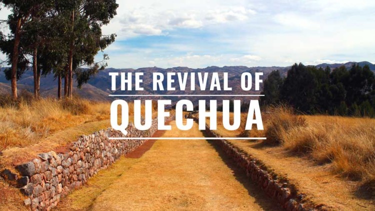 The Revival of Quechua: Peru’s Forgotten Language