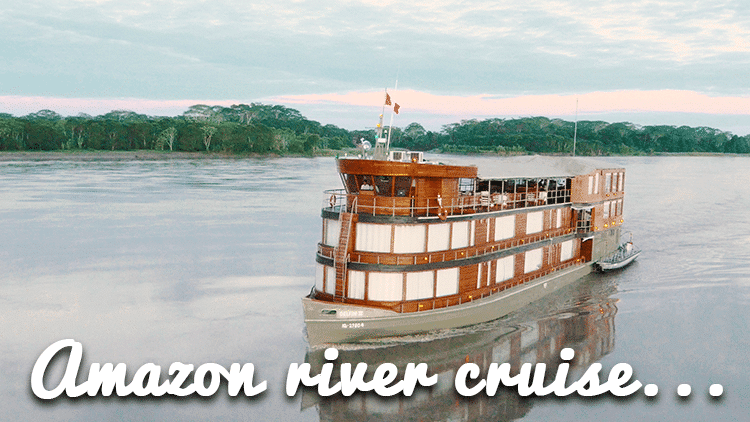 Plan an Amazon River Cruise For Your Visit to Peru